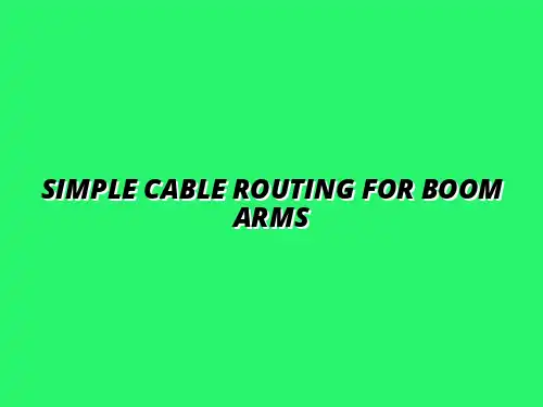 easy ways to route cables on a boom arm