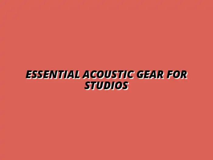 top acoustic gear for home studio setups