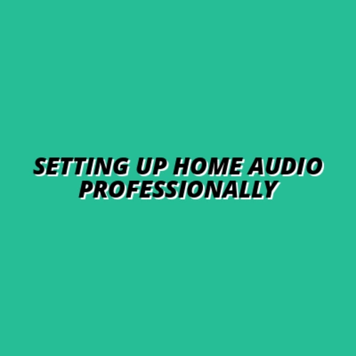 how to achieve a professional audio setup at home