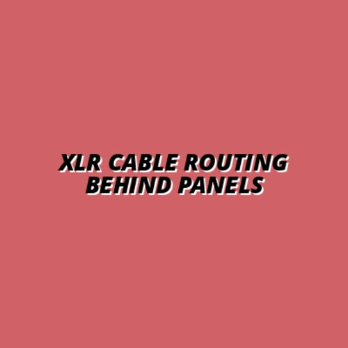 tips for routing XLR cables behind acoustic panels