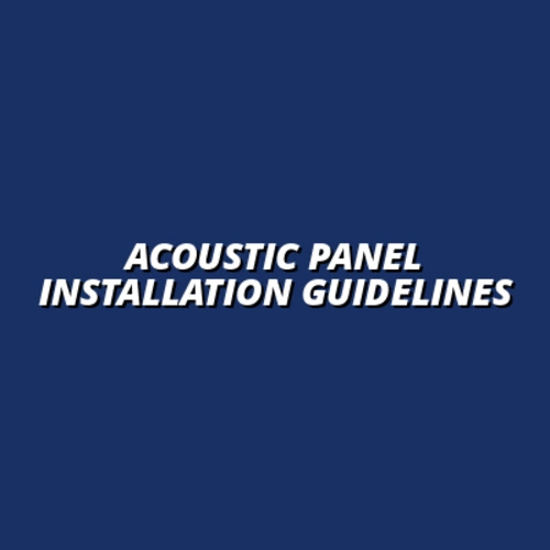 guidelines for effective acoustic panel installation